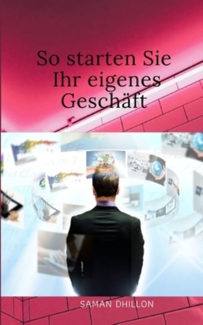 Cover for Saman Dhillon · So grunden Sie Ihr eigenes Unternehmen (Paperback Book) (2021)