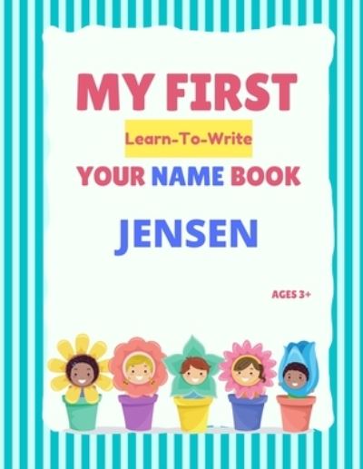 Cover for Alexa Hellstrom · My First Learn-To-Write Your Name Book: Jensen - My First Learn-To-Write Your Name Book (Paperback Book) (2021)