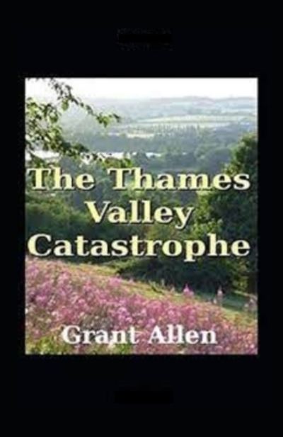 Cover for Grant Allen · The Thames Valley Catastrophe Illustrated (Paperback Book) (2021)