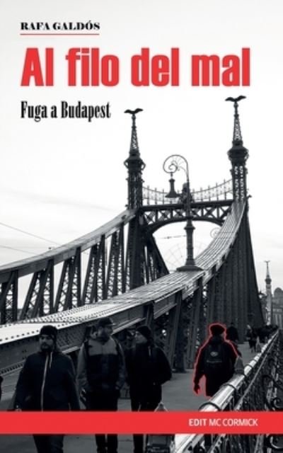 Cover for Rafa Galdos · Al filo del mal: Fuga a Budapest (Paperback Book) (2021)