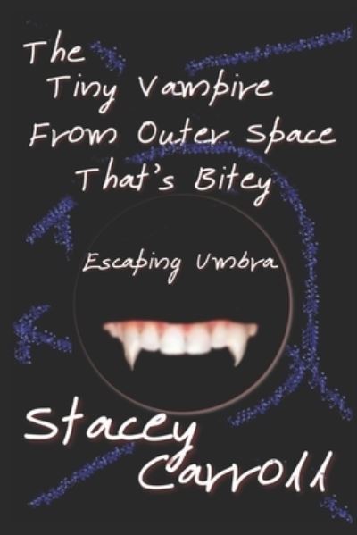 Cover for Stacey Carroll · The Tiny Vampire From Outer Space That's Bitey: Escaping Umbra - Shadow Conn Tiny Vampire (Paperback Book) (2021)