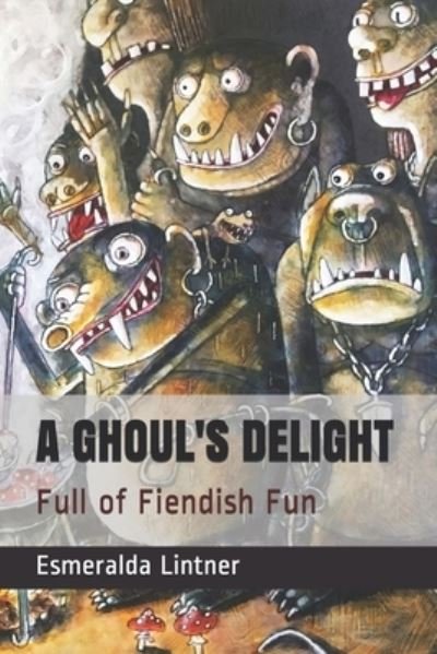 Cover for Esmeralda Lintner · A Ghoul's Delight: Full of Fiendish Fun (Paperback Book) (2021)