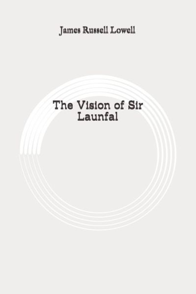 Cover for James Russell Lowell · The Vision of Sir Launfal (Paperback Book) (2020)