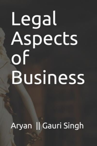 Cover for Aryan &amp; Gauri Singh · Legal Aspects of Business (Pocketbok) (2020)