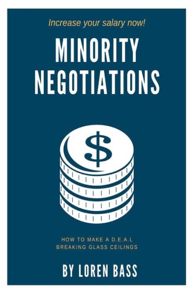 Cover for Loren Bass · Minority Negotiations: How To Make A D.E.A.L Breaking Glass Ceilings (Paperback Book) (2020)