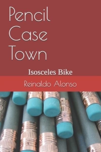 Pencil Case Town - Reinaldo Alonso - Books - Independently Published - 9798669763220 - July 27, 2020