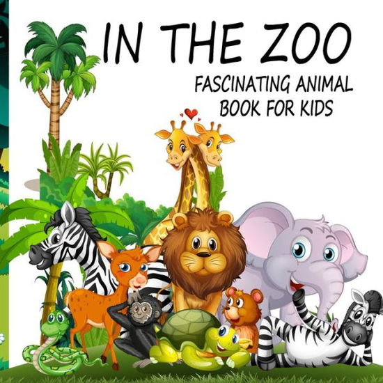 Cover for Abiodun O S · In The Zoo- Fascinating Animal Book For Kids (Paperback Book) (2020)