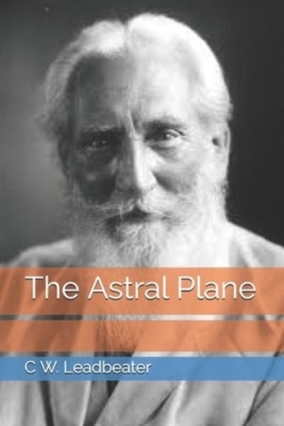 Cover for C W Leadbeater · The Astral Plane (Taschenbuch) (2021)