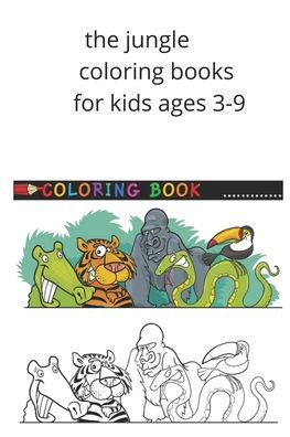 Cover for Coloring Book · The jungle coloring books for kids ages 3-9 (Paperback Book) (2020)