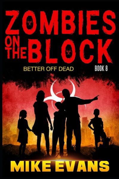 Cover for Mike Evans · Zombies on The Block: Better Off Dead: A Post-Apocalyptic Tale of Dystopian Survival (Zombies on The Block Book 8) - Zombies on the Block (Paperback Book) (2021)