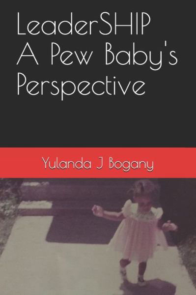 Cover for Yulanda J Bogany · LeaderSHIP A Pew Baby's Perspective (Paperback Book) (2021)