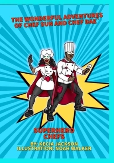 Cover for Kecia Jackson · The Wonderful Adventures of Chef Sun and Chef Dae (Paperback Book) (2021)