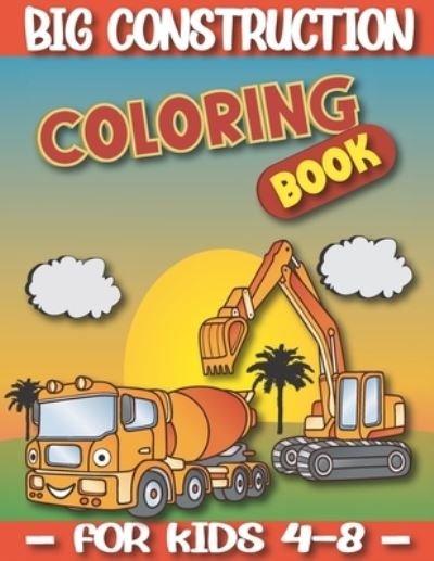Cover for Pash Pasha · Big Construction Coloring Book For Kids 4-8 (Paperback Bog) (2021)