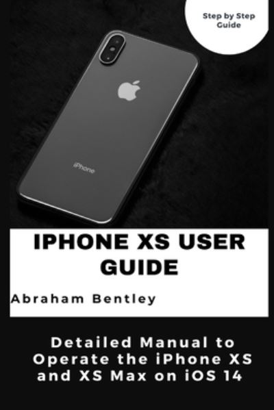 Cover for Abraham Bentley · Iphone Xs User Guide (Taschenbuch) (2021)