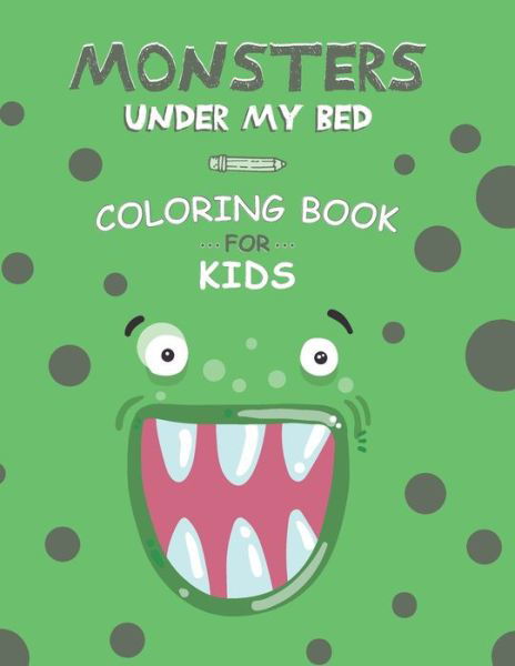 Cover for Be Creative · Monsters under my bed coloring book for kids: A Fun Coloring Activity Book For 4-7 Year Olds / Matte finish cover (Paperback Bog) (2021)
