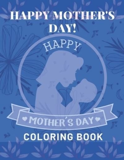 Cover for Af Book Publisher · Happy Mother's Day Coloring Book: happy mothers day coloring book for kids (Paperback Bog) (2021)
