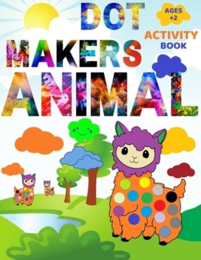 Cover for San Khalidko · Animal Dot Makers Activity Book: Coloring Book for kids, toddlers and preschool, Easy Guided BIG DOTS, Large Sized Coloring Book [ 8,5&quot;x11&quot; ] (Paperback Book) (2021)