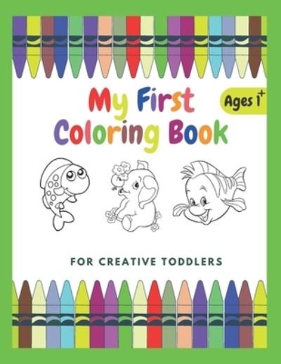 Cover for Nb Coloring Book · My First Coloring Book For Creative Toddlers Ages 1+: Funny Children's Book with Numbers, Letters, and Animals - Simple Pictures to Learn and Color. (Taschenbuch) (2021)