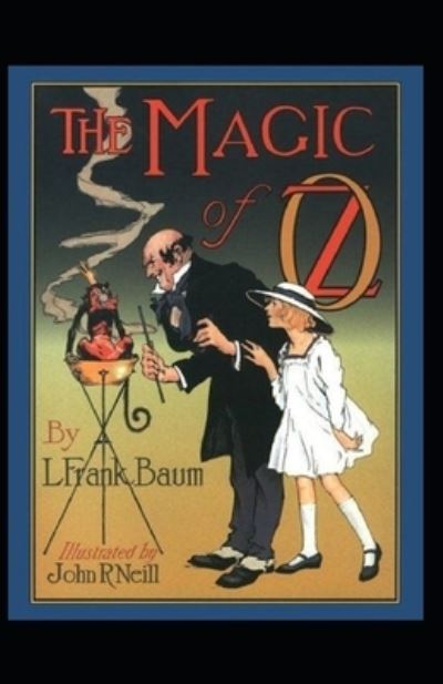 Cover for Lyman Frank Baum · The Magic of Oz Annotated (Taschenbuch) (2021)