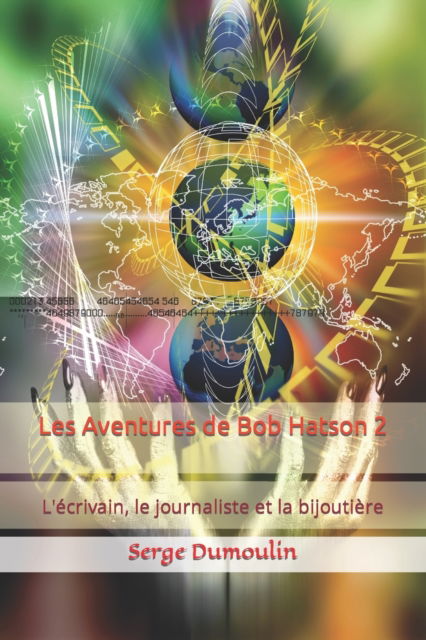 Cover for Serge Dumoulin · Les Aventures de Bob Hatson 2: L'ecrivain, le journaliste et la bijoutiere (Paperback Book) (2021)