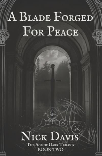 A Blade Forged For Peace - Nick Davis - Livres - Independently Published - 9798842421220 - 17 août 2022