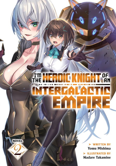 I'm the Heroic Knight of an Intergalactic Empire! (Light Novel) Vol. 2 - I'm the Heroic Knight of an Intergalactic Empire! (Light Novel) - Yomu Mishima - Bücher - Seven Seas Entertainment, LLC - 9798891605220 - 7. Januar 2025