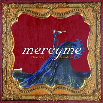 Coming Up To Breathe - Mercyme - Music - INTEGRITY - 0000768387221 - September 18, 2008