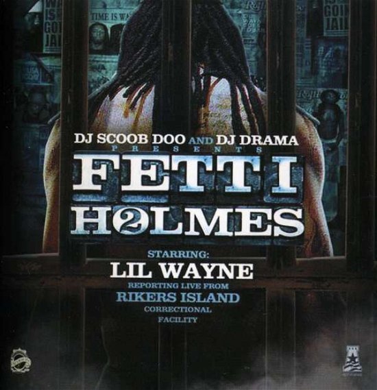 Fetti Holmes - Lil Wayne - Musikk - ONSP - 0005648758221 - 27. juli 2010