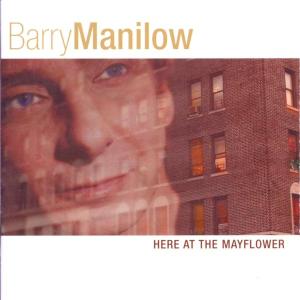 Here At The Mayflower - Barry Manilow - Musiikki - CONCORD - 0013431210221 - sunnuntai 7. helmikuuta 2010