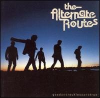 Cover for Alternate Routes The · Good and Reckless and Tru (CD) (2007)