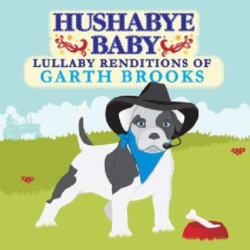 Cover for Hushabye Baby · Lullaby Renditions of Garth Brooks (CD) [Tribute edition] (2009)