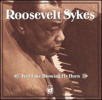 Feel Like Blowing My Horn - Roosevelt Sykes - Music - DELMARK - 0038153063221 - July 31, 1990