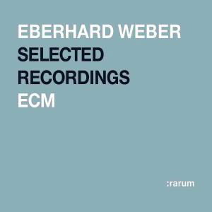 Cover for Weber Eberhard · Selected Recordings (CD) [Remastered edition] [Digipak] (2004)