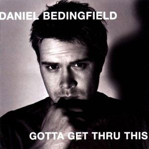 Daniel Bedingfield / Gotta Get Thru This - Daniel Bedingfield - Gotta Get - Música - Universal - 0044007613221 - 31 de março de 2003