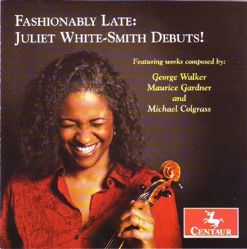 Fashionably Late: Juliet White-smith Debuts - Walker / Gardner / Colgrass / White-smith / Brende - Música - CTR - 0044747298221 - 26 de maio de 2009