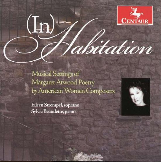 Inhabitation: Musical Settings of Margaret Atwood - Inhabitation: Musical Settings of Margaret Atwood - Musik - CTR - 0044747300221 - 30 mars 2010
