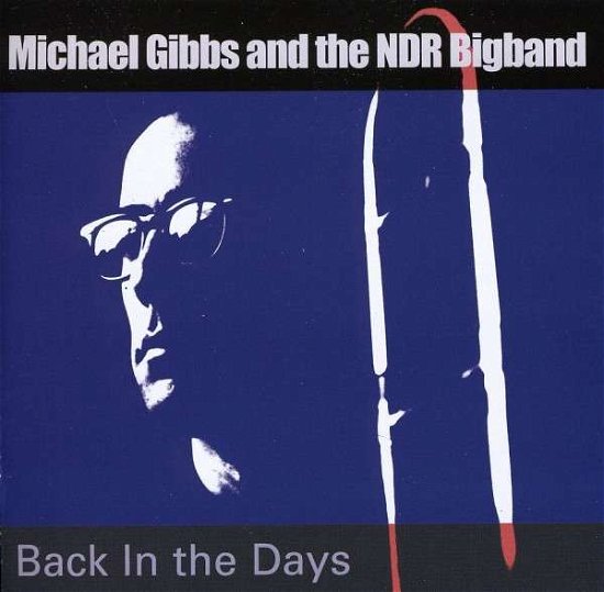 Cover for Michael Gibbs and the Ndr Bigband · Back In The Day (CD) (2012)