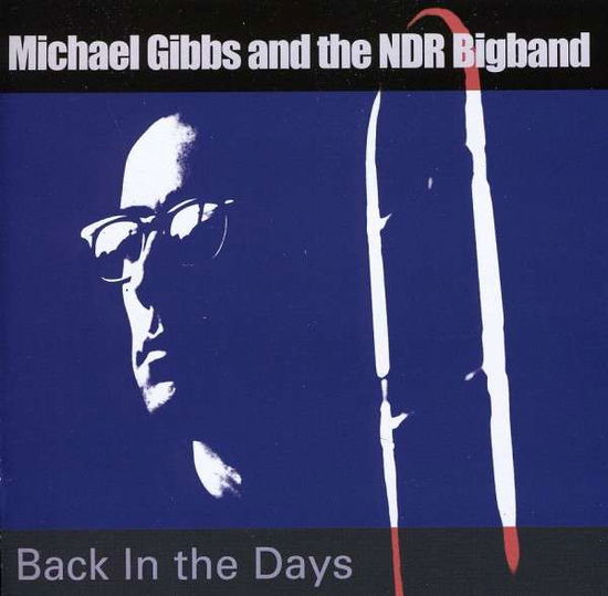 Back In The Day - Michael Gibbs and the Ndr Bigband - Musik - CUNEIFORM - 0045775032221 - 6. februar 2012