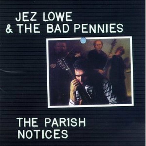 Cover for Jez Lowe &amp; The Bad Pennies · The Parish Notice (CD)