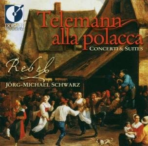 Cover for Telemann / Rebel / Schwarz · Alla Polacca: Concerti &amp; Suites (CD) (2008)