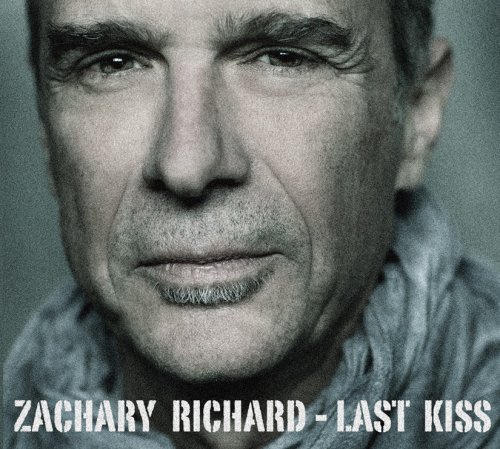Cover for Zachary Richard · Last Kiss (CD) [Digipak] (2015)