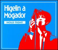 Higelin ?Mogador : Hold tight - Jacques Higelin - Muzyka - EMF - 0077779648221 - 2 kwietnia 2012