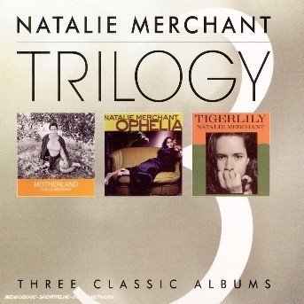 Cover for Natalie Merchant · Trilogy (Motherland / Ophelia / Tigerlily) (CD) (2005)