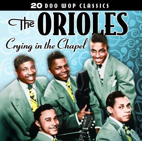 Crying in the Chapel - Orioles - Music - COLLECTABLES - 0090431134221 - April 28, 2009