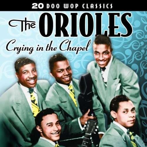 Crying in the Chapel - Orioles - Musique - COLLECTABLES - 0090431134221 - 28 avril 2009