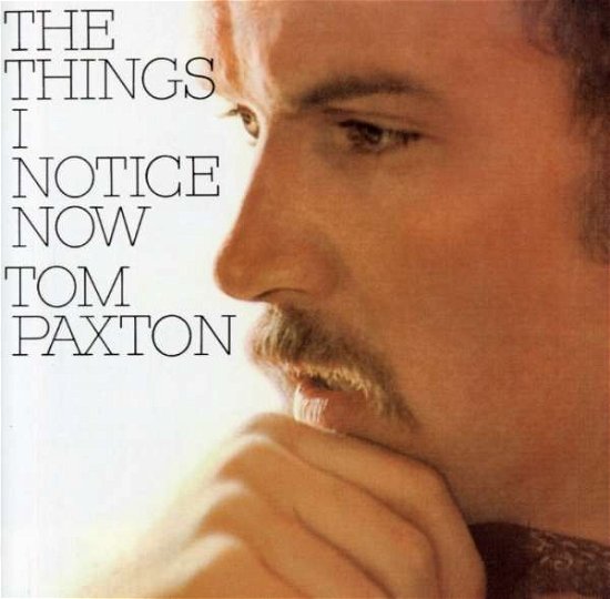 Things I Notice Now - Tom Paxton - Musik - COLLECTABLES - 0090431697221 - 11. marts 2011