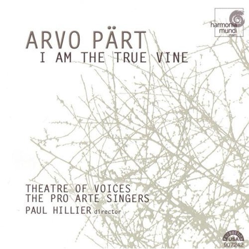 Hillier: I Am the True Vine - Arvo Pärt - Música - HARMONIA MUNDI - 0093046724221 - 16 de septiembre de 2001