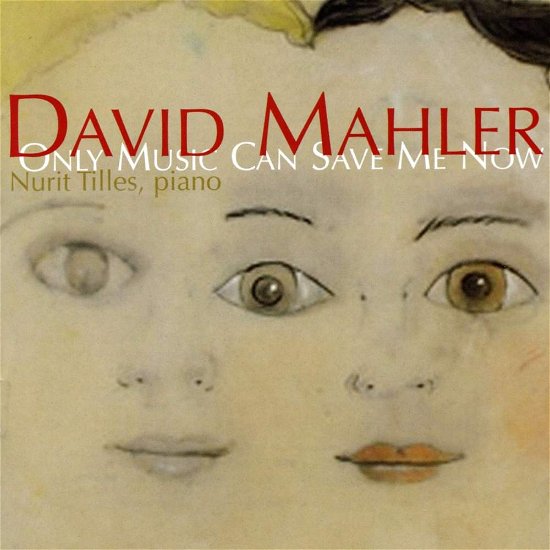 Cover for Mahler / Tilles · Only Music Can Save Me Now (CD) (2010)