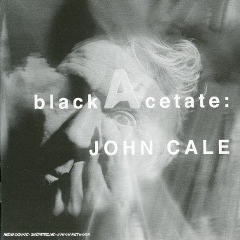 Black Acetate - John Cale - Musik - EMI RECORDS - 0094633918221 - 26. september 2005