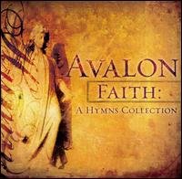 Faith: a Hymns Collection - Avalon - Música - OTHER (RELLE INKÖP) - 0094635774221 - 1 de diciembre de 2006